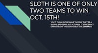 sloth is one of only two teams to win october 15th